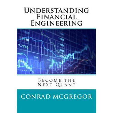 Understanding Financial Engineering: Become the Next Quant