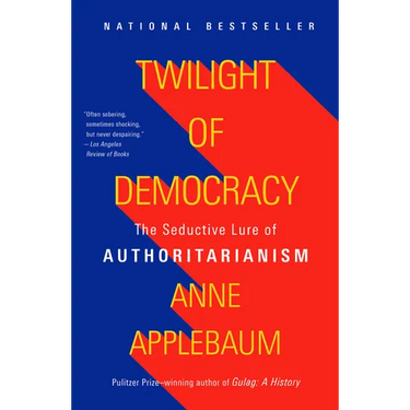 Twilight of Democracy: The Seductive Lure of Authoritarianism
