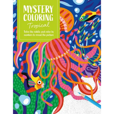 Mystery Coloring Tropical: Solve the Riddle and Color by Numbers to Reveal the Picture