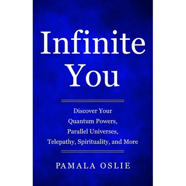 Infinite You: Discover Your Quantum Powers, Parallel Universes, Telepathy, Spirituality, and More