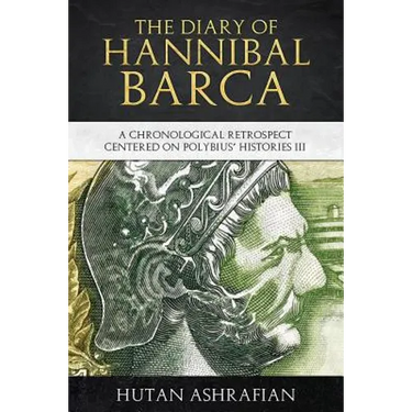 The Diary of Hannibal Barca: A Chronological Retrospect Centered on Polybius' Histories III