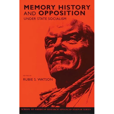 Memory, History, and Opposition Under State Socialism