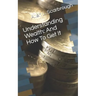 Understanding Wealth: And How to Get It