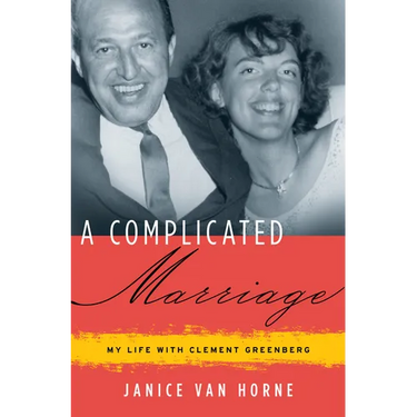 A Complicated Marriage: My Life with Clement Greenberg