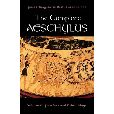The Complete Aeschylus: Volume II: Persians and Other Plays