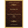 Everyday Art: Short Essays On The Arts Not Fine (1882)