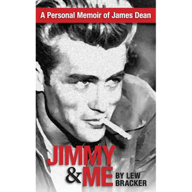 Jimmy & Me: A Personal Memoir Of A Great Friendship: JAMES DEAN & LEW BRACKER