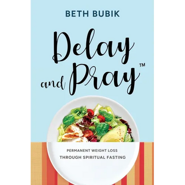 Delay and Pray: Permanent Weight Loss Through Spiritual Fasting
