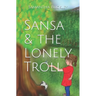 Sansa & the Lonely Troll