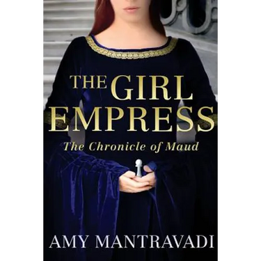 The Girl Empress: The Chronicle of Maud - Volume I