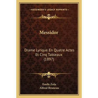 Messidor: Drame Lyrique En Quatre Actes Et Cinq Tableaux (1897)