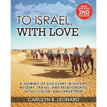 To Israel, With Love: A Journey of Discovery in History, Mystery, Travel, and Relationships, in Full Color and Large Print.