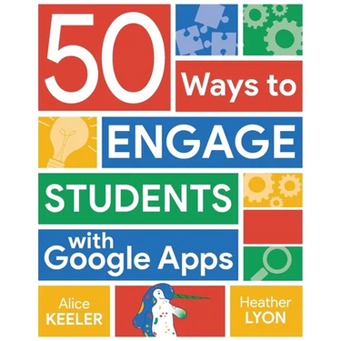 50 Ways to Engage Students with Google Apps
