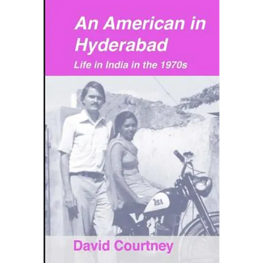 An American in Hyderabad: Life in India in the 1970s