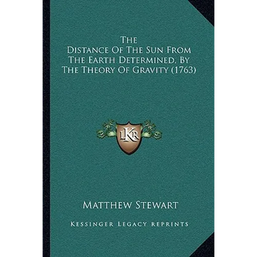 The Distance Of The Sun From The Earth Determined, By The Theory Of Gravity (1763)