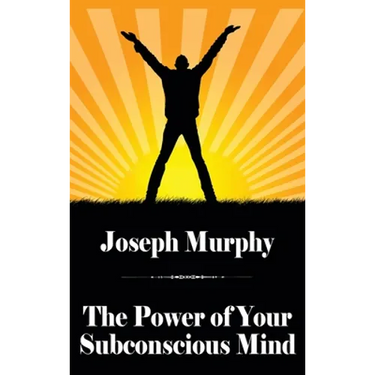 The Power of Your Subconscious Mind