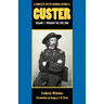 A Complete Life of General George A. Custer, Volume 1: Through the Civil War