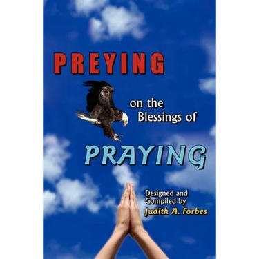 PREYING on the Blessings of PRAYING: Soaring to New Heights on Wings of Prayer