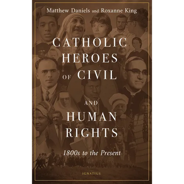 Catholic Heroes of Civil and Human Rights: 1800s to the Present
