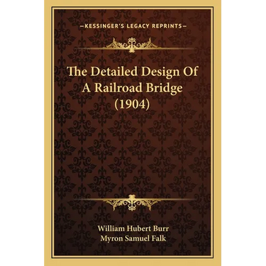 The Detailed Design Of A Railroad Bridge (1904)