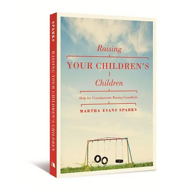 Raising Your Children's Children: Help for Grandparents Raising Grandkids