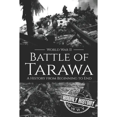 Battle of Tarawa - World War II: A History from Beginning to End