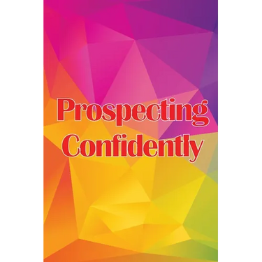 Prospecting Confidently: Developing Your Network Marketing Prospecting Techniques