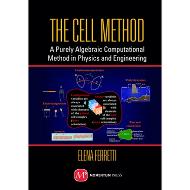 The Cell Method: A Purely Algebraic Computational Method in Physics and Engineering