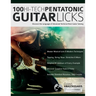 100 Hi-Tech Pentatonic Guitar Licks: Discover the Language of Advanced Technical Rock Guitar Soloing