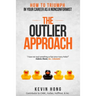 The Outlier Approach: How to Triumph in Your Career as a Nonconformist