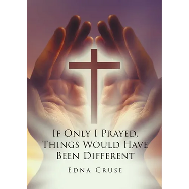 If Only I Prayed, Things Would Have Been Different