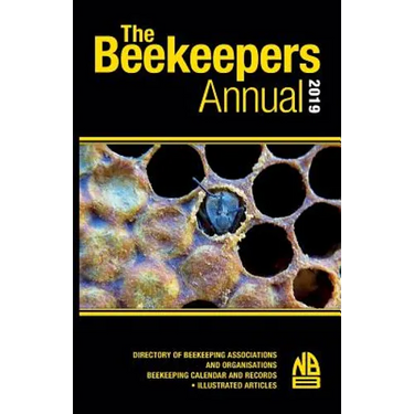 The Beekeepers Annual 2019: Directory of Beekeeping Associations and Organisations Beekeeping Calendar and Records - Illustrated Articles