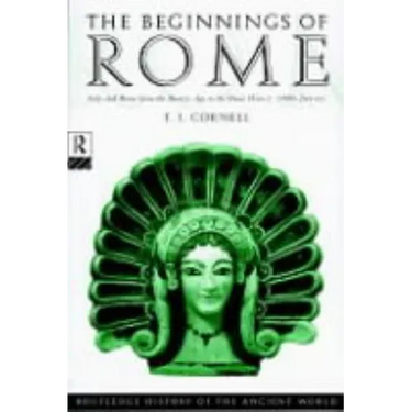 The Beginnings of Rome: Italy and Rome from the Bronze Age to the Punic Wars (C.1000-264 Bc)