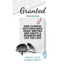 Granted: How to Break Into Freelance Grant Writing and Create a Business and Life You Love