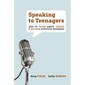 Speaking to Teenagers: How to Think About, Create, & Deliver Effective Messages