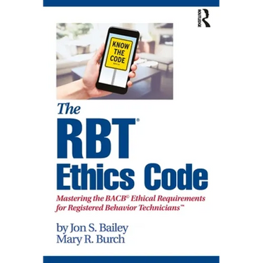 The Rbt(r) Ethics Code: Mastering the Bacb(c) Ethical Requirements for Registered Behavior Technicians(tm)