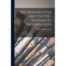 Pre-Raphaelitism and the Pre-Raphaelite Brotherhood: 1