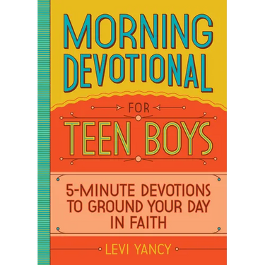 Morning Devotional for Teen Boys: 5-Minute Devotions to Ground Your Day in Faith