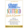 Smart But Scattered Guide to Success: How to Use Your Brain's Executive Skills to Keep Up, Stay Calm, and Get Organized at Work and at Home