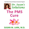 Dr. Susan's Solutions: The PMS Cure
