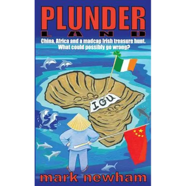 Plunderland: China, Africa and a madcap Irish treasure hunt