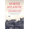 North Atlantic Crossroads: The Royal Air Force Ferry Command Gander Unit, 1940-1946