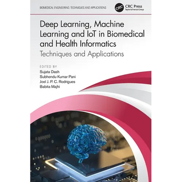 Deep Learning, Machine Learning and IoT in Biomedical and Health Informatics: Techniques and Applications