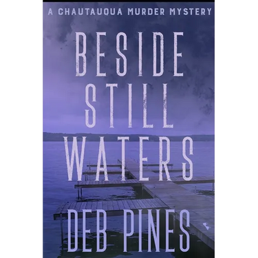 Beside Still Waters: A Chautauqua Murder Mystery