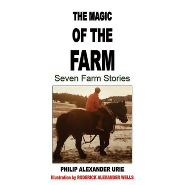 The Magic of the Farm: Seven Farm Stories