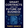 Smart Contracts and the Future of Business: How Blockchain Automation Will Reshape Industries