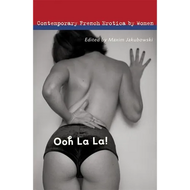 Ooh La La!: Contemporary French Erotica by Women