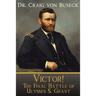 Victor!: The Final Battle of Ulysses S. Grant