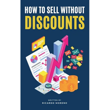 How to Sell Without Discounts