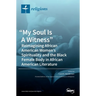 "My Soul Is A Witness": Reimagining African American Women's Spirituality and the Black Female Body in African American Literature
